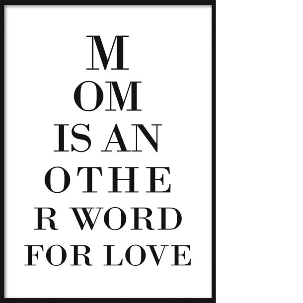 Mom is another word for love Nr. 2