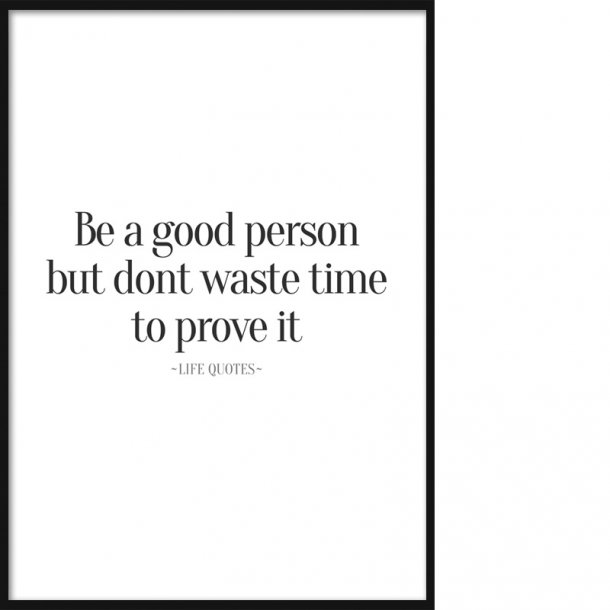 quote-a-good-person-tekst-citat-plakater-danposters-dk